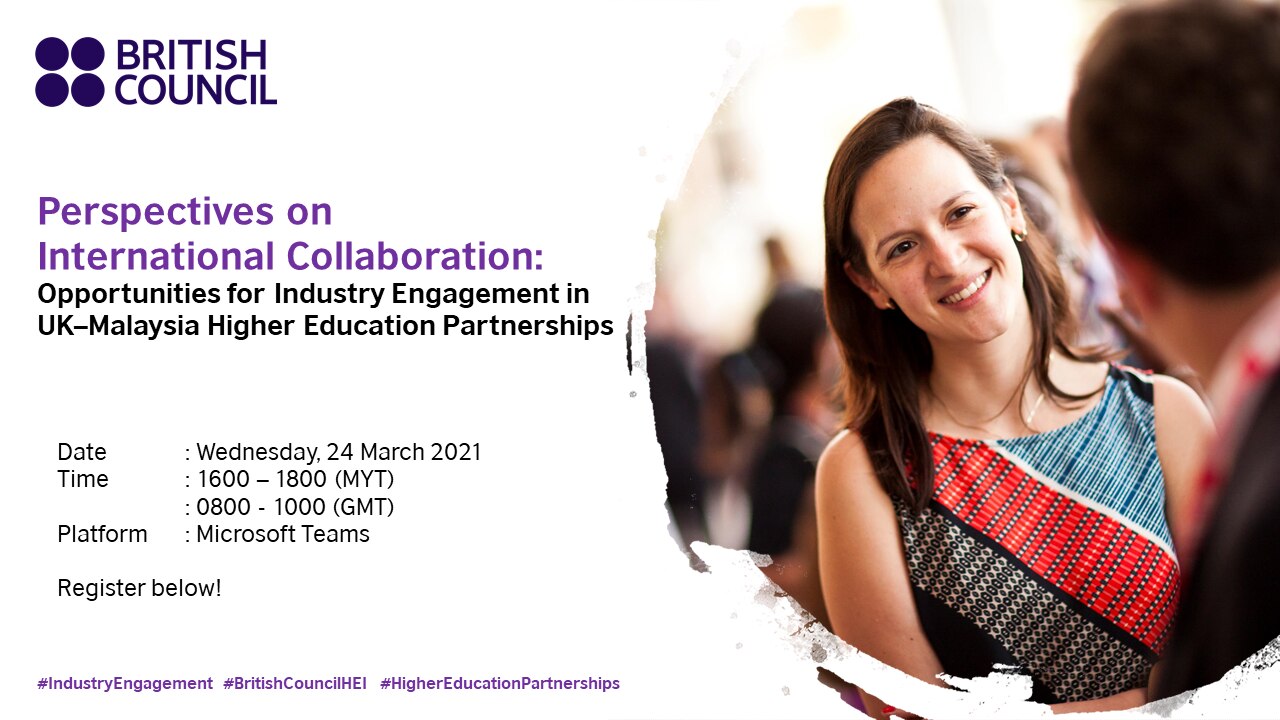 Perspectives On International Collaboration Opportunities For Industry Engagement In Uk Malaysia Higher Education Partnerships British Council